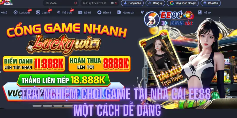 Trải Nghiệm Chơi Game Tại Nhà Cái Ee88 Một Cách Dễ Dàng
