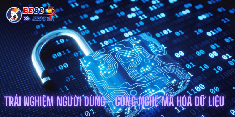 Đánh Giá Chi Tiết Trải Nghiệm Người Dùng Trên Nền Tảng Ee88 2 Trải nghiệm người dùng - Công nghệ mã hóa dữ liệu