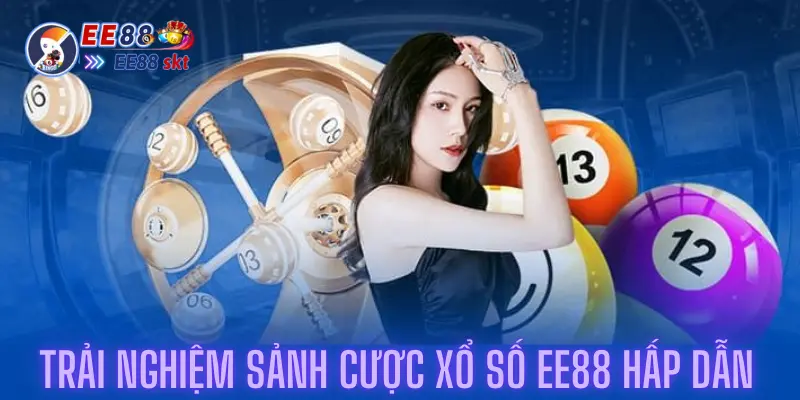 Trải Nghiệm Sảnh Cược Xổ Số Ee88 Hấp Dẫn Cho Cược Thủ 1 Trải Nghiệm Sảnh Cược Xổ Số Ee88 Hấp Dẫn Cho Cược Thủ